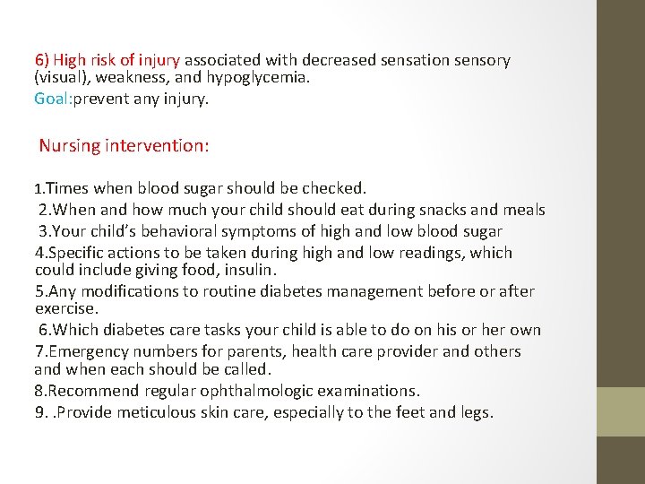 6) High risk of injury associated with decreased sensation sensory (visual), weakness, and hypoglycemia.