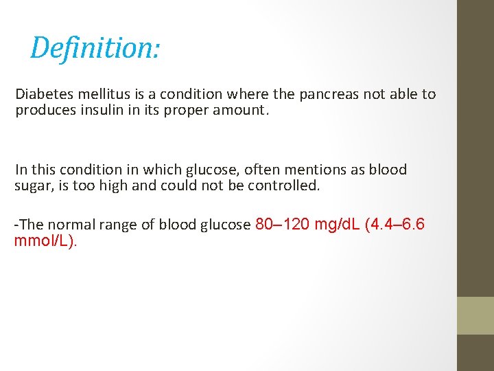 Definition: Diabetes mellitus is a condition where the pancreas not able to produces insulin