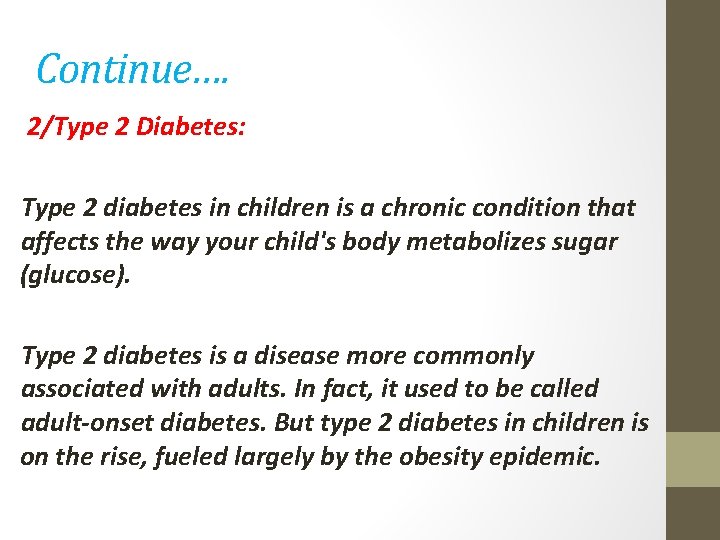 Continue…. 2/Type 2 Diabetes: Type 2 diabetes in children is a chronic condition that