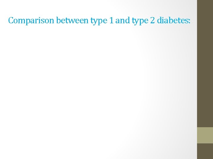 Comparison between type 1 and type 2 diabetes: 