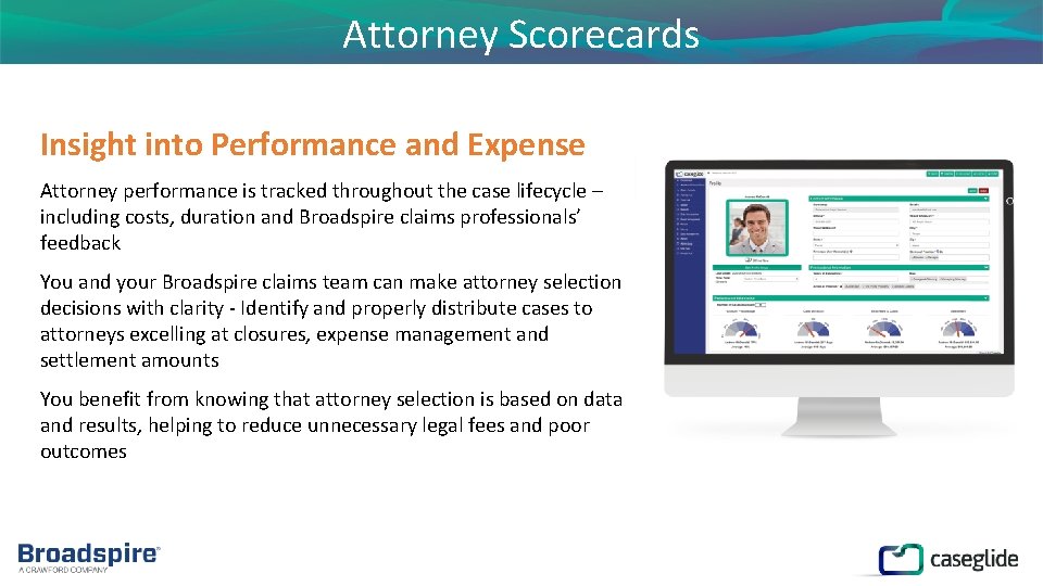 Attorney Scorecards Insight into Performance and Expense Attorney performance is tracked throughout the case