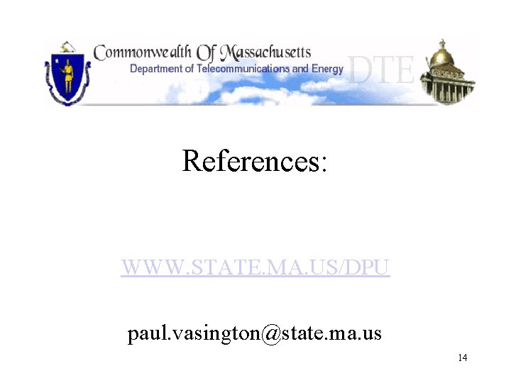 References: WWW. STATE. MA. US/DPU paul. vasington@state. ma. us 14 