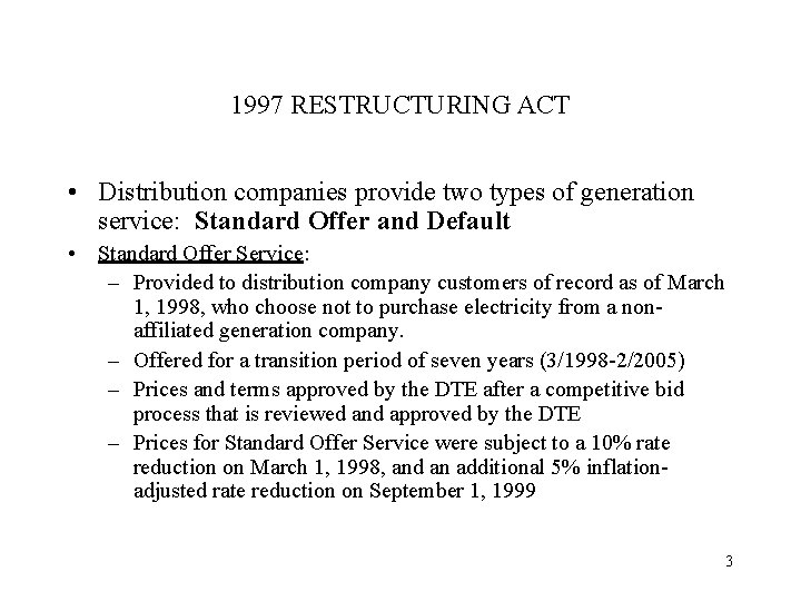 1997 RESTRUCTURING ACT • Distribution companies provide two types of generation service: Standard Offer