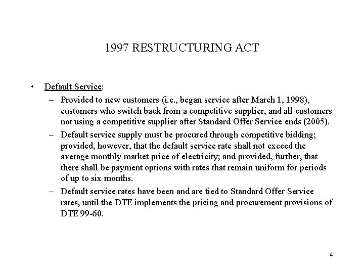 1997 RESTRUCTURING ACT • Default Service: – Provided to new customers (i. e. ,