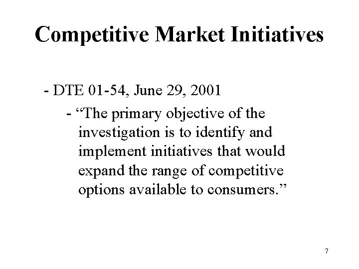 Competitive Market Initiatives - DTE 01 -54, June 29, 2001 - “The primary objective
