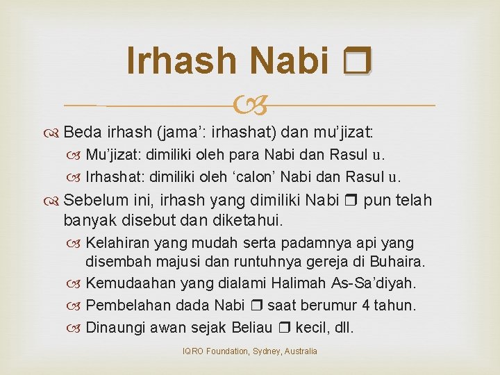 Irhash Nabi Beda irhash (jama’: irhashat) dan mu’jizat: Mu’jizat: dimiliki oleh para Nabi dan