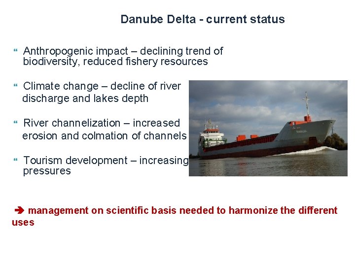 Danube Delta - current status Anthropogenic impact – declining trend of biodiversity, reduced fishery