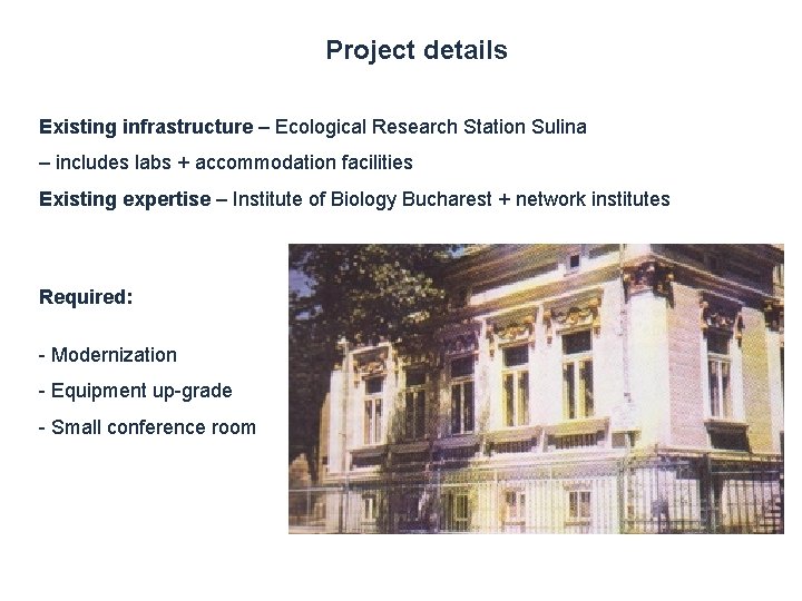 Project details Existing infrastructure – Ecological Research Station Sulina – includes labs + accommodation