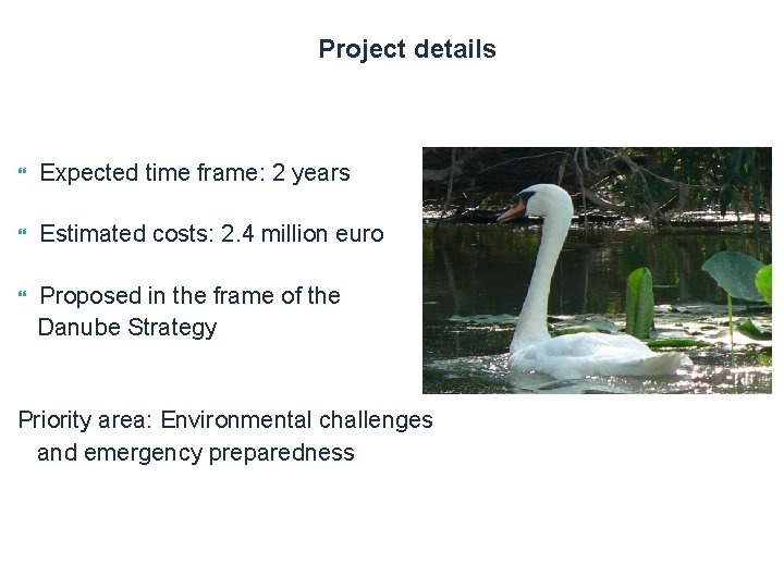 Project details Expected time frame: 2 years Estimated costs: 2. 4 million euro Proposed