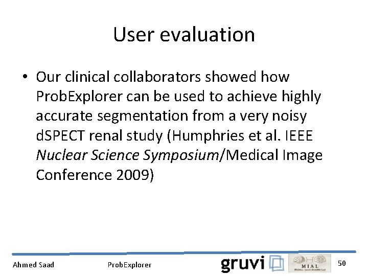 User evaluation • Our clinical collaborators showed how Prob. Explorer can be used to