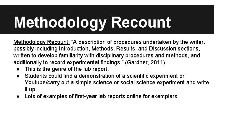 Methodology Recount: “A description of procedures undertaken by the writer, possibly including Introduction, Methods,