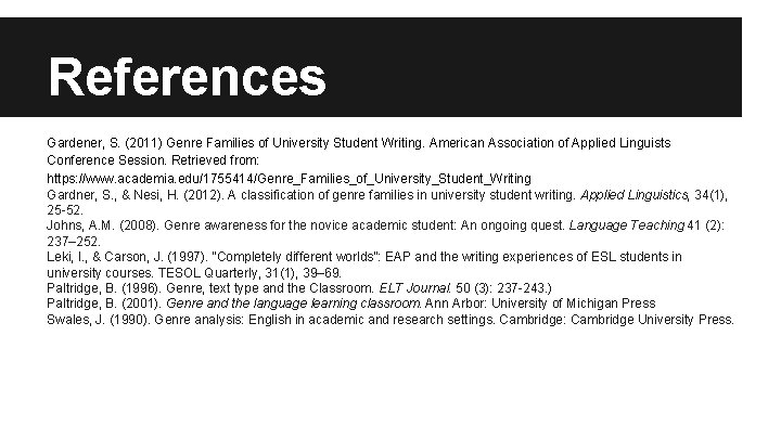 References Gardener, S. (2011) Genre Families of University Student Writing. American Association of Applied