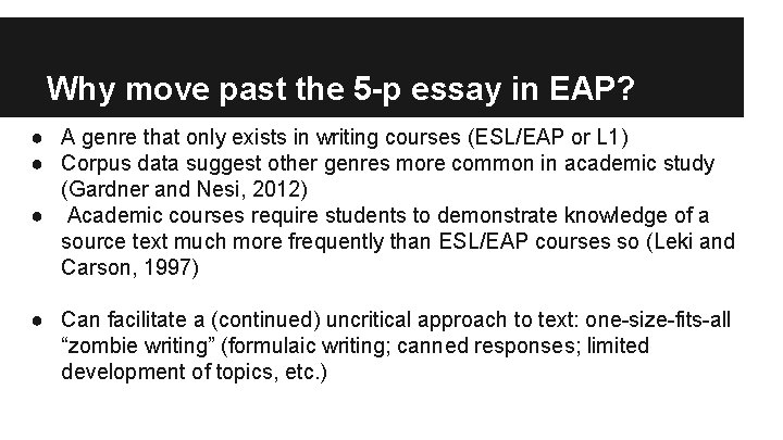 Why move past the 5 -p essay in EAP? ● A genre that only