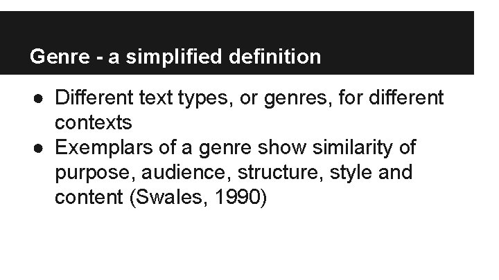 Genre - a simplified definition ● Different text types, or genres, for different contexts