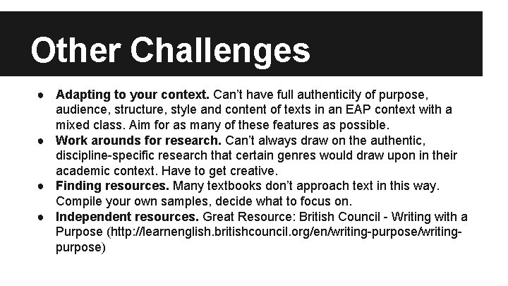 Other Challenges ● Adapting to your context. Can’t have full authenticity of purpose, audience,