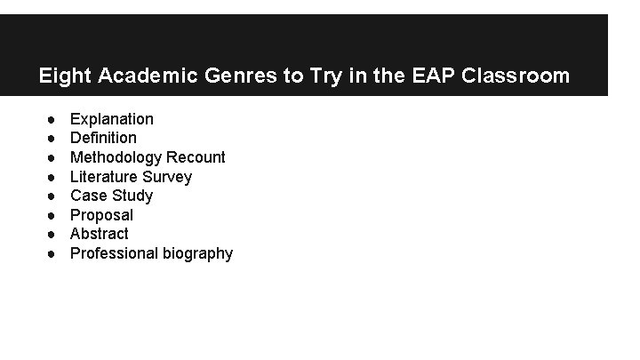 Eight Academic Genres to Try in the EAP Classroom ● ● ● ● Explanation