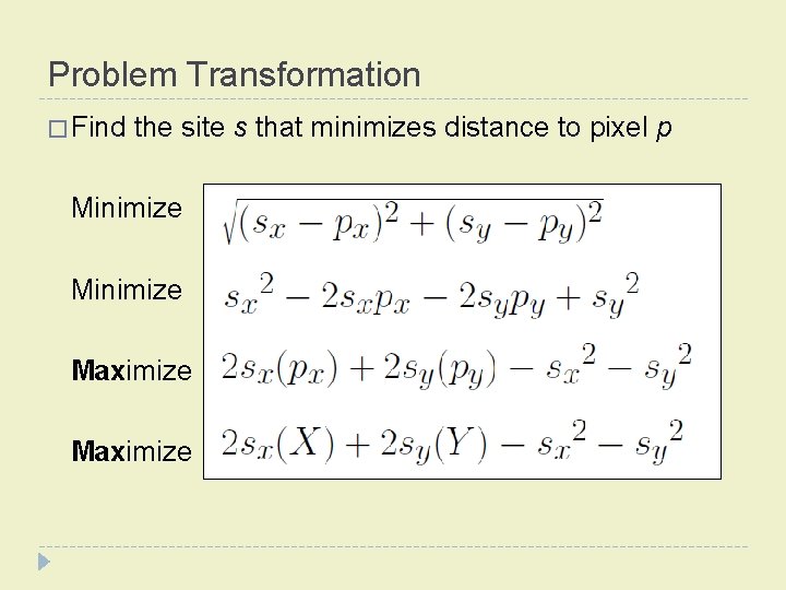 Problem Transformation � Find the site s that minimizes distance to pixel p Minimize