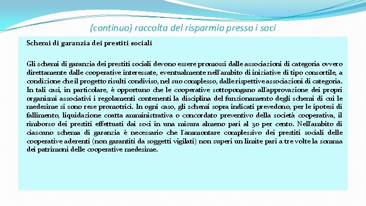 (continuo) raccolta del risparmio presso i soci Schemi di garanzia dei prestiti sociali Gli