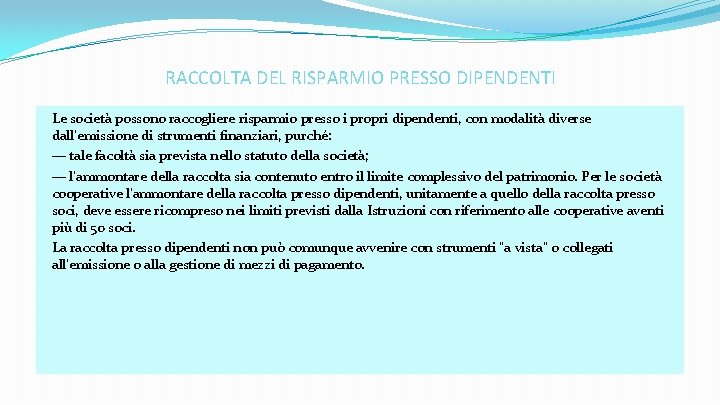 RACCOLTA DEL RISPARMIO PRESSO DIPENDENTI Le società possono raccogliere risparmio presso i propri dipendenti,