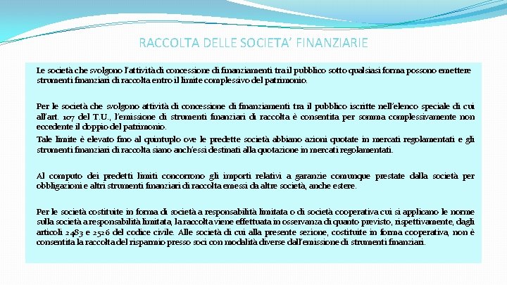 RACCOLTA DELLE SOCIETA’ FINANZIARIE Le società che svolgono l’attività di concessione di finanziamenti tra