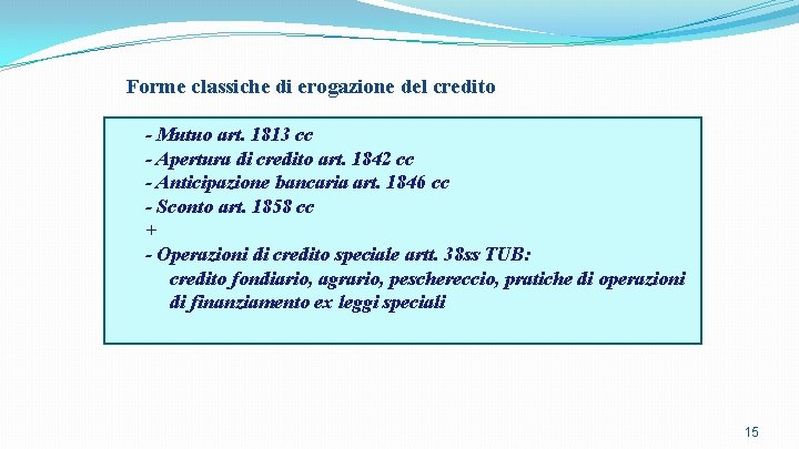 Forme classiche di erogazione del credito - Mutuo art. 1813 cc - Apertura di