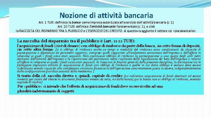 Nozione di attività bancaria Art. 1 TUB: definisce la banca come impresa autorizzata all’esercizio