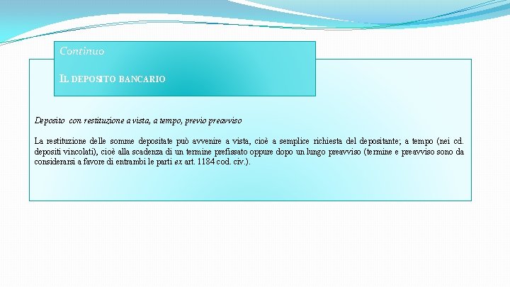 Continuo IL DEPOSITO BANCARIO Deposito con restituzione a vista, a tempo, previo preavviso La