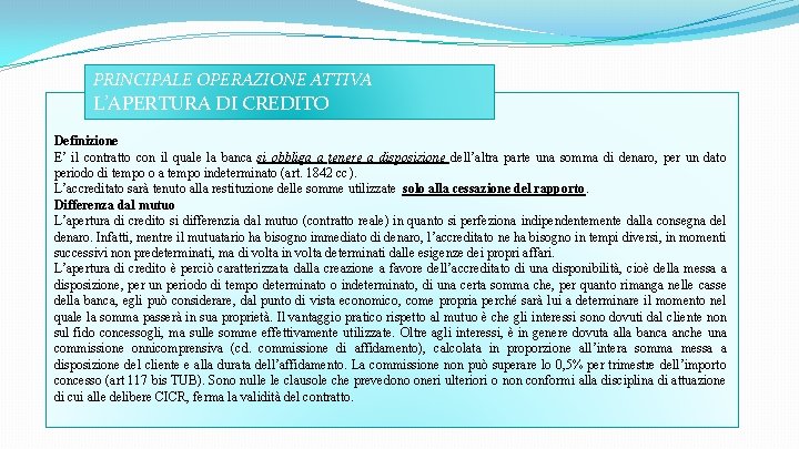 PRINCIPALE OPERAZIONE ATTIVA L’APERTURA DI CREDITO Definizione E’ il contratto con il quale la