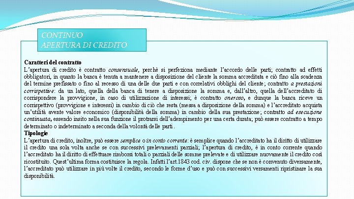 CONTINUO APERTURA DI CREDITO Caratteri del contratto L’apertura di credito è contratto consensuale, perchè