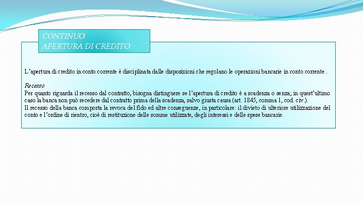 CONTINUO APERTURA DI CREDITO L’apertura di credito in conto corrente è disciplinata dalle disposizioni