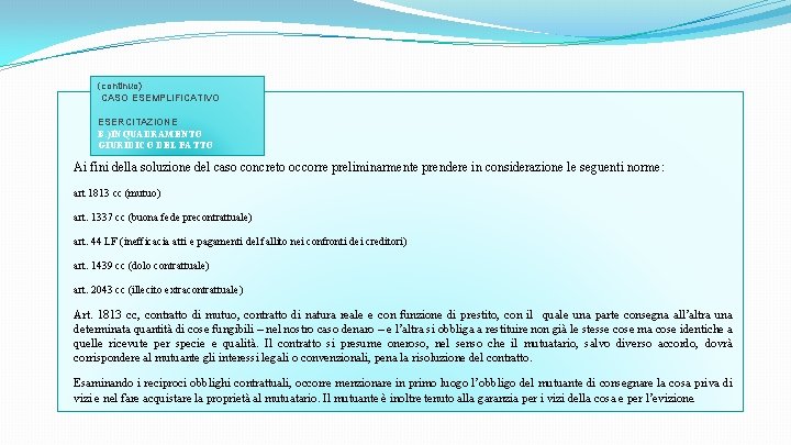 (continuo) CASO ESEMPLIFICATIVO ESERCITAZIONE B. )INQUADRAMENTO GIURIDICO DEL FATTO Ai fini della soluzione del