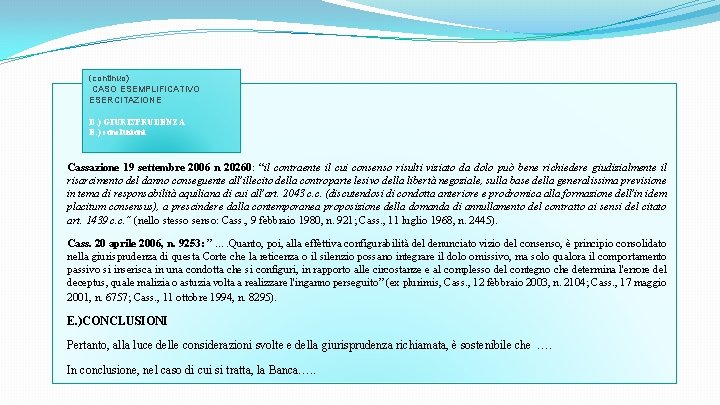 (continuo) CASO ESEMPLIFICATIVO ESERCITAZIONE D. ) GIURISPRUDENZA E. ) conclusioni Cassazione 19 settembre 2006