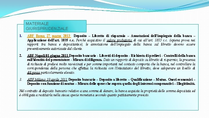 MATERIALE GIURISPRUDENZIALE 1. ABF Roma 27 marzo 2013 Deposito – Libretto di risparmio –