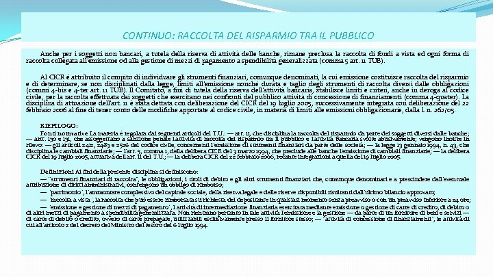 CONTINUO: RACCOLTA DEL RISPARMIO TRA IL PUBBLICO Anche per i soggetti non bancari, a