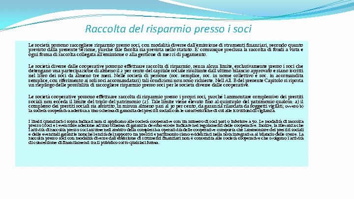 Raccolta del risparmio presso i soci Le società possono raccogliere risparmio presso soci, con