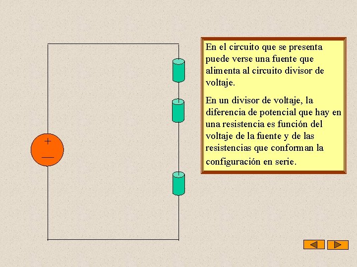 En el circuito que se presenta puede verse una fuente que alimenta al circuito