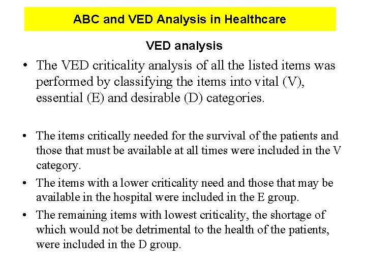 ABC and VED Analysis in Healthcare VED analysis • The VED criticality analysis of