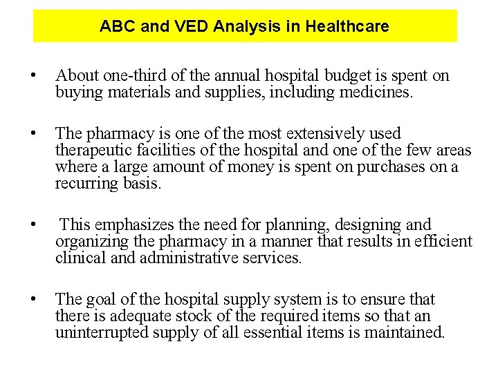 ABC and VED Analysis in Healthcare • About one-third of the annual hospital budget