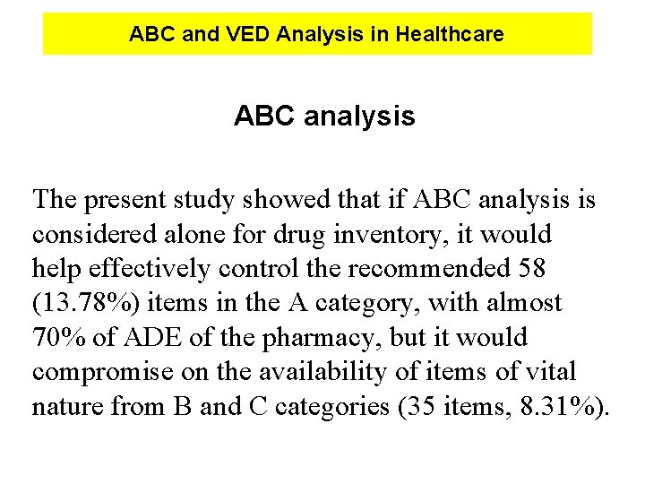 ABC and VED Analysis in Healthcare ABC analysis The present study showed that if