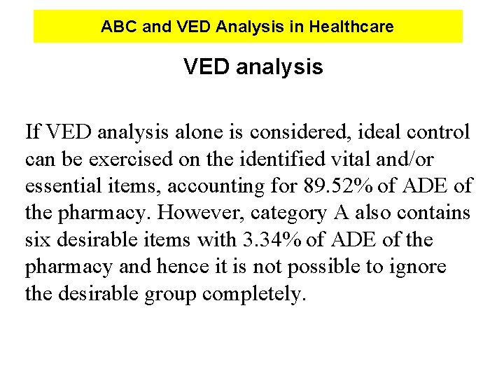 ABC and VED Analysis in Healthcare VED analysis If VED analysis alone is considered,