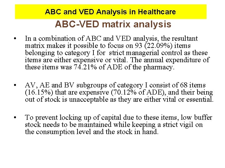 ABC and VED Analysis in Healthcare ABC-VED matrix analysis • In a combination of