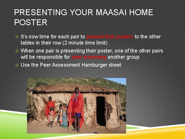 PRESENTING YOUR MAASAI HOME POSTER It’s now time for each pair to present their