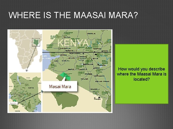 WHERE IS THE MAASAI MARA? How would you describe where the Maasai Mara is
