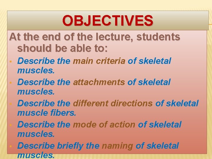 OBJECTIVES At the end of the lecture, students should be able to: § §