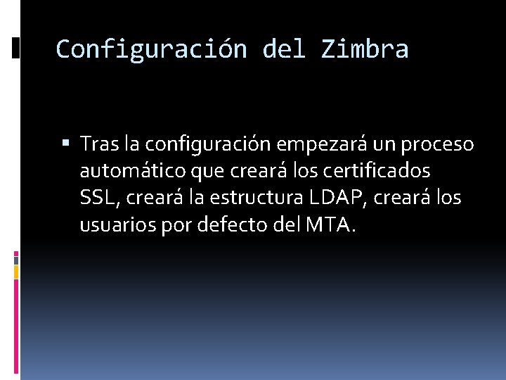 Configuración del Zimbra Tras la configuración empezará un proceso automático que creará los certificados