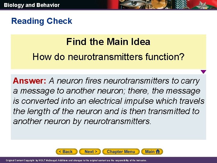 Biology and Behavior Reading Check Find the Main Idea How do neurotransmitters function? Answer: