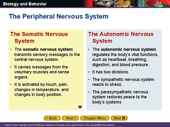 Biology and Behavior The Peripheral Nervous System The Somatic Nervous System The Autonomic Nervous