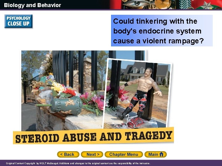 Biology and Behavior Could tinkering with the body's endocrine system cause a violent rampage?