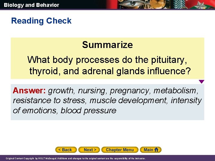 Biology and Behavior Reading Check Summarize What body processes do the pituitary, thyroid, and