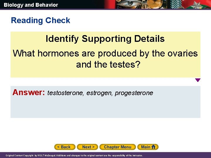 Biology and Behavior Reading Check Identify Supporting Details What hormones are produced by the
